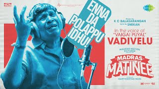 Poster  Enna Da Polappu Idhu Lyrics – Madras Matinee | Vadivelu 