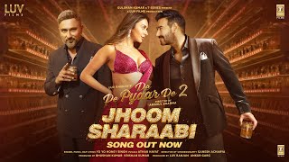 Poster  Jhoom Sharaabi Lyrics – De De Pyaar De 2 | Yo Yo Honey Singh 