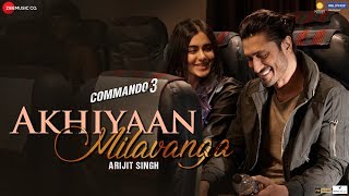 Poster akhiyaan milavanga lyrics – commando 3 | arijit singh