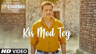 Poster kis mod tey lyrics – sp chauhan