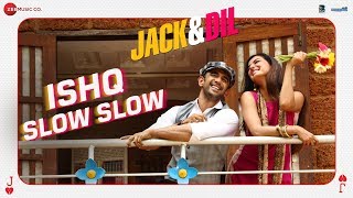 Poster ishq slow slow lyrics – jack & dil