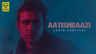 Poster आतिशबाज़ी aatishbaazi hindi lyrics – jubin nautiyal