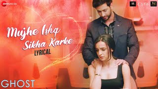 Poster mujhe ishq sikha karke lyrics – ghost | jyotica tangri