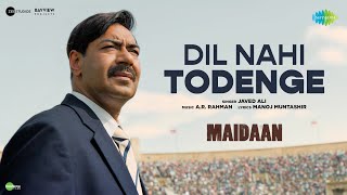 Poster Dil Nahi Todenge Lyrics – Maidaan | Javed Ali