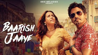 Poster baarish ki jaaye lyrics in hindi बारिश की जाये – b praak | nawazuddin siddiqui