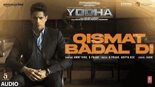 Poster Qismat Badal Di Lyrics – Yodha | Ammy Virk x B Praak