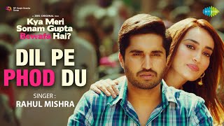 Poster दिल पे फोड़ दू dil pe phod du lyrics in hindi – rahul mishra