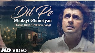 Poster  Dil Pe Chalai Churiya Lyrics – Sonu Nigam 