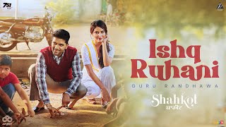 Poster 
Ishq Ruhani Lyrics – Guru Randhawa | From Shahkot 