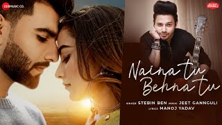 Poster नैना तू बहना तू naina tu behna tu hindi lyrics – stebin ben