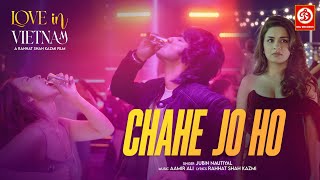 Poster  Chahe Jo Ho Lyrics – Love In Vietnam | Jubin Nautiyal 