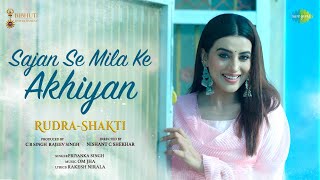 Poster  Sajan Se Mila Ke Akhiyan Lyrics – Rudra Shakti | Priyanka Singh 