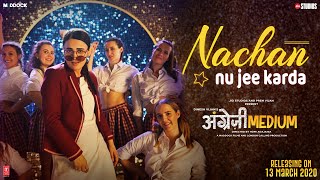 Poster nachan nu jee karda lyrics – angrezi medium